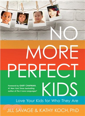 No More Perfect Kids ─ Love Your Kids for Who They Are