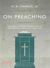 On Preaching ─ Personal & Pastoral Insights for the Preparation & Practice of Preaching