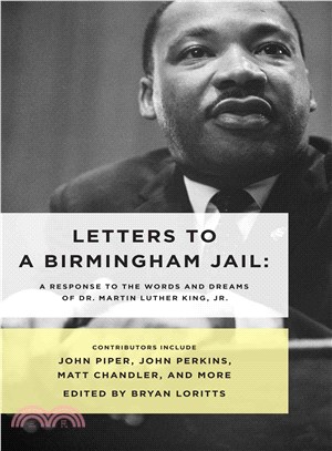 Letters to a Birmingham Jail ─ A Response to the Words and Dreams of Dr. Martin Luther King, Jr.