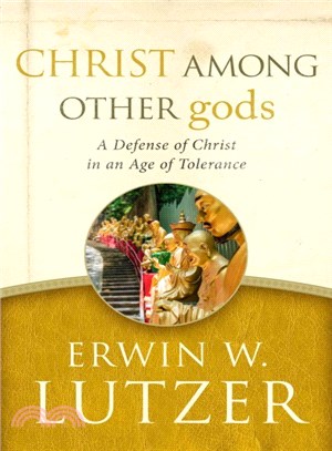 Christ Among Other Gods ─ A Defense of Christ in an Age of Tolerance