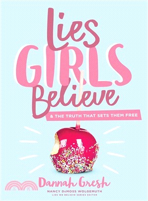 Lies girls believe :& the truth that sets them free /