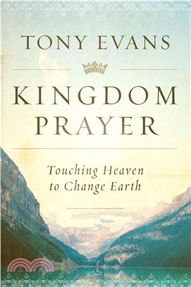 Kingdom Prayer ― Touching Heaven to Change Earth