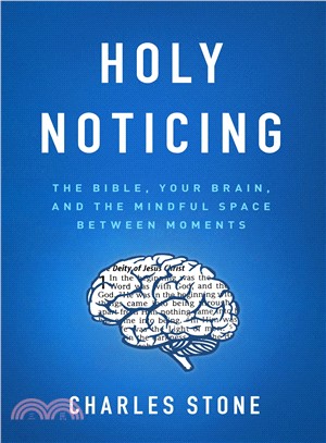 Holy Noticing ― The Bible, Your Brain, and the Mindful Space Between Moments