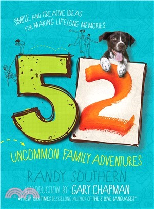 52 Uncommon Family Adventures ― Simple and Creative Ideas for Making Lifelong Memories