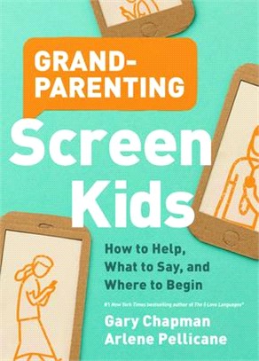 Grandparenting Screen Kids ― How to Help, What to Say, and Where to Begin