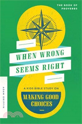When Wrong Seems Right: A Kids Bible Study on Making Good Choices