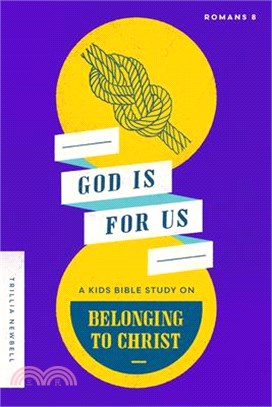 God Is for Us: A Kids Bible Study on Belonging to Christ (Romans 8)