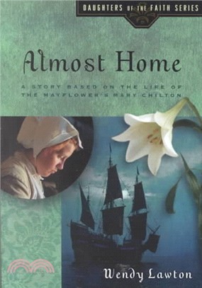 Almost Home—A Story Based on the Life of the Mayflower's Mary Chilton