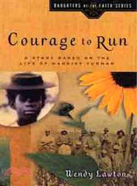 Courage to Run ─ A Story Based on the Life of Harriet Tubman