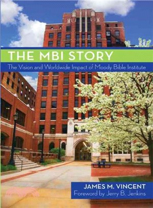 The MBI Story ― The Vision and Worldwide Impact of the Moody Bible Institute