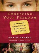 Embracing Your Freedom: A Personal Experience of God's Heart for Justice
