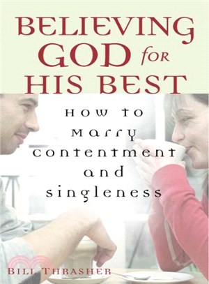 Believing God for His Best ― How to Marry Contentment and Singleness