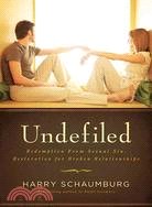 Undefiled ─ Redemption from Sexual Sin, Restoration for Broken Relationships