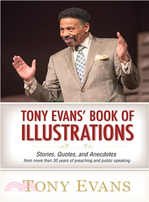 Tony Evan's Book of Illustrations ─ Stories, Quotes, and Anecdotes from More Than 30 Years of Preaching and Public Speaking