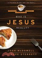 Who Is Jesus... Really?: A Dialogue on God, Man, and Grace