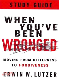 When You've Been Wronged ─ Moving from Bitterness to Forgiveness