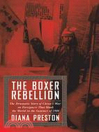 The Boxer Rebellion: The Dramatic Story of China's War on Foreigners That Shook the World in the Summer of 1900