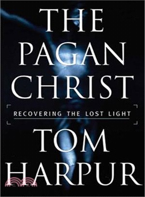 The Pagan Christ: Recovering The Lost Light