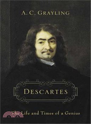 Descartes: The Life And Times of a Genius