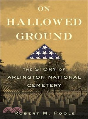 On Hallowed Ground ─ The Story of Arlington National Cemetery