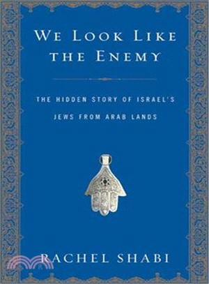 We Look Like the Enemy: The Hidden Story of Israel's Jews from Arab Lands