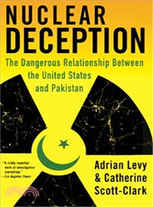 Nuclear Deception: The Dangerous Relationship Between the United States and Pakistan
