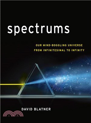 Spectrums―Our Mind-Boggling Universe from Infinitesimal to Infinity