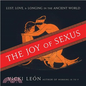 The Joy of Sexus ─ Lust, Love, & Longing in the Ancient World