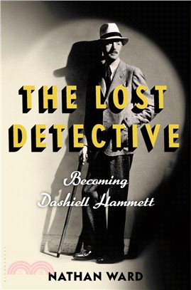The lost detective :becoming Dashiell Hammett /