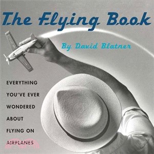 The Flying Book: Everything You've Ever Wondered About Flying on Airplanes