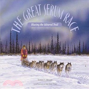 The Great Serum Race ─ Blazing The Iditarod Trail
