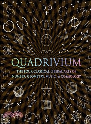 Quadrivium ─ The Four Classical Liberal Arts of Number, Geometry, Music, & Cosmology