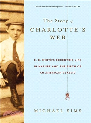 The Story of Charlotte's Web—E. B. White's Eccentric Life in Nature and the Birth of an American Classic