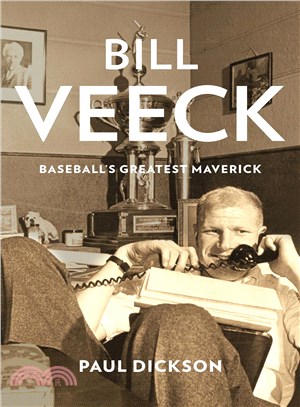 Bill Veeck—Baseball's Greatest Maverick
