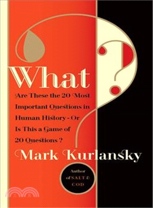 What? ─ Are These the Twenty Most Important Questions in Human History-Or Is This a Game of Twenty Questions?