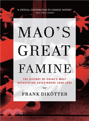 Mao's Great Famine ─ The History of China's Most Devastating Catastrophe, 1958-1962
