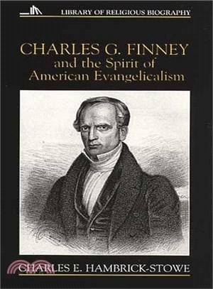 Charles G. Finney and the Spirit of American Evangelicalism