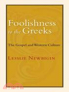 Foolishness to the Greeks ─ The Gospel and Western Culture