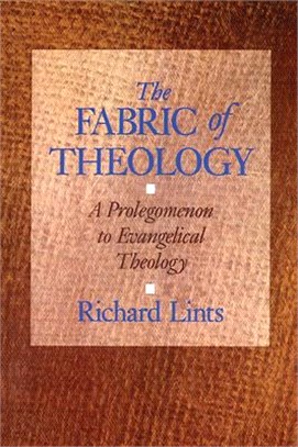 The Fabric of Theology — A Prolegomenon to Evangelical Theology