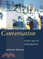Changing the Conversation ─ A Third Way for Congregations
