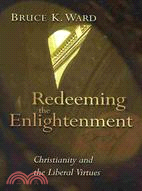 Redeeming the Enlightenement: Christianity and the Liberal Virtues