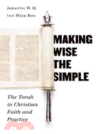 Making Wise The Simple ─ The Torah In Christian Faith And Practice
