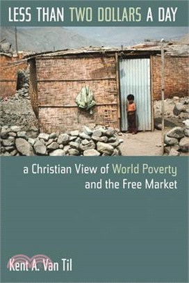 Less Than Two Dollars a Day ― A Christian View of World Poverty and the Free Market