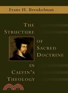 The Structure of Sacred Doctrine in Calvin's Theology