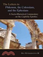 The Letters to Philemon, the Colossians, and the Ephesians ─ A Socio-rhetorical Commentary on the Captivity Epistles