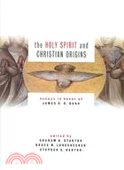 The Holy Spirit And Christian Origins: Essays In Honor Of James D. G. Dunn