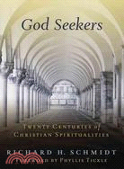 God Seekers: Twenty Centuries of Christian Spiritualities