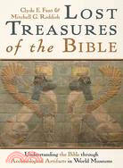 Lost Treasures of the Bible ─ Understanding the Bible Through Archaeological Artifacts in World Museums