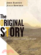 The Original Story ─ God, Israel, And The World