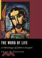 The Word of Life ─ A Theology of John's Gospel